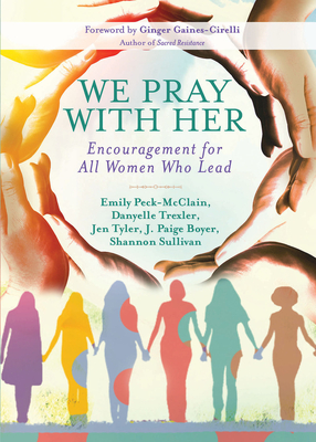 We Pray with Her: Encouragement for All Women Who Lead - Emily Peck-mcclain