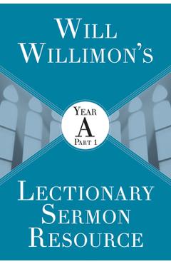 Coperta cărții 'Will Willimons Lectionary Sermon Resource: Year a Part 1 - William H. Willimon'