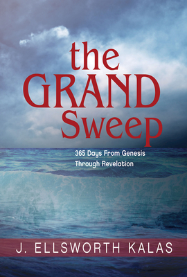 The Grand Sweep: 365 Days from Genesis Through Revelation - J. Ellsworth Kalas