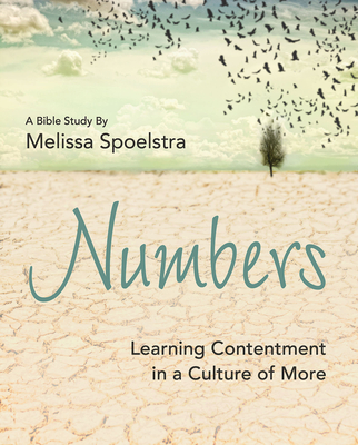 Numbers - Women's Bible Study Participant Workbook: Learning Contentment in a Culture of More - Melissa Spoelstra