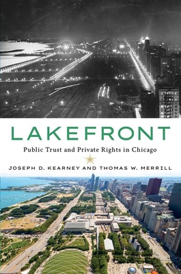 Lakefront: Public Trust and Private Rights in Chicago - Joseph D. Kearney
