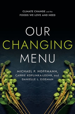 Our Changing Menu: Climate Change and the Foods We Love and Need - Michael P. Hoffmann