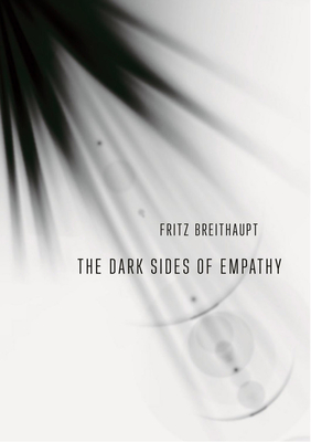 The Dark Sides of Empathy - Fritz Breithaupt