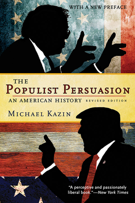 The Populist Persuasion: An American History - Michael Kazin