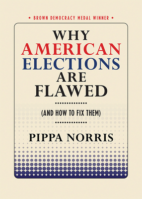 Why American Elections Are Flawed (and How to Fix Them) - Pippa Norris