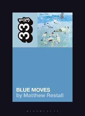 Elton John's Blue Moves - Matthew Restall