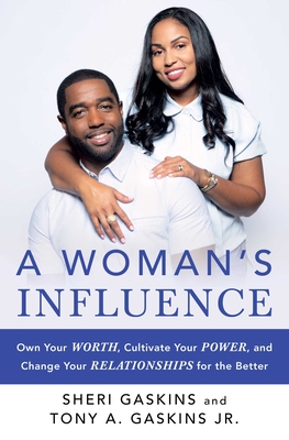 A Woman's Influence: Own Your Worth, Cultivate Your Power, and Change Your Relationships for the Better - Tony A. Gaskins
