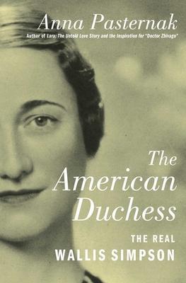 The American Duchess: The Real Wallis Simpson - Anna Pasternak