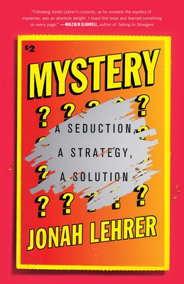 Mystery: A Seduction, a Strategy, a Solution - Jonah Lehrer