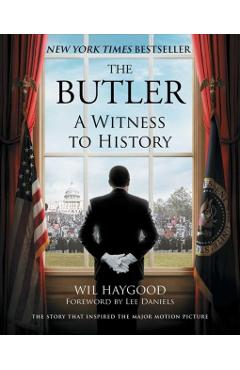 The Butler: A Witness to History - Wil Haygood