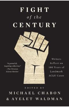 Fight of the Century: Writers Reflect on 100 Years of Landmark ACLU Cases - Michael Chabon