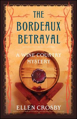 The Bordeaux Betrayal: A Wine Country Mystery - Ellen Crosby