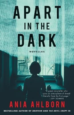 Apart in the Dark: Novellas - Ania Ahlborn