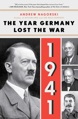 1941: The Year Germany Lost the War: The Year Germany Lost the War - Andrew Nagorski