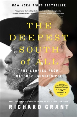 The Deepest South of All: True Stories from Natchez, Mississippi - Richard Grant