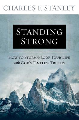 Standing Strong: How to Storm-Proof Your Life with God's Timeless Truths - Charles F. Stanley