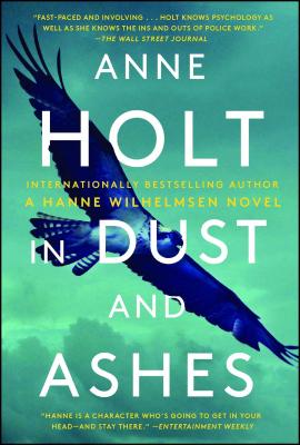 In Dust and Ashes: Hanne Wilhelmsen Book Ten - Anne Holt