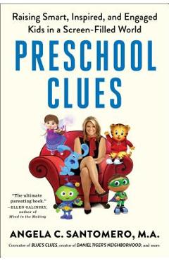 Coperta cărții 'Preschool Clues: Raising Smart, Inspired, and Engaged Kids in a Screen-Filled World - Angela C. Santomero'