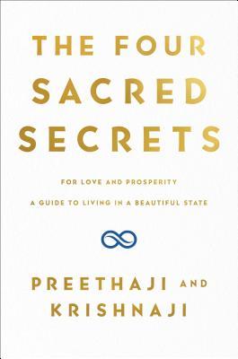 The Four Sacred Secrets: For Love and Prosperity, a Guide to Living in a Beautiful State - Preethaji