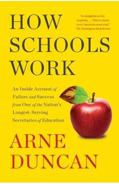 Coperta cărții 'How Schools Work: An Inside Account of Failure and Success from One of the Nation's Longest-Serving Secretaries of'