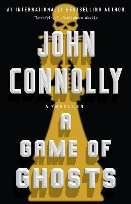 A Game of Ghosts, 15: A Thriller - John Connolly