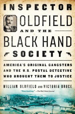 Coperta cărții 'Inspector Oldfield and the Black Hand Society: America's Original Gangsters and the U.S. Postal Detective Who Brought'