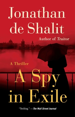 A Spy in Exile: A Thriller - Jonathan De Shalit