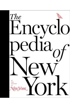 The Encyclopedia of New York - The Editors Of New York Magazine