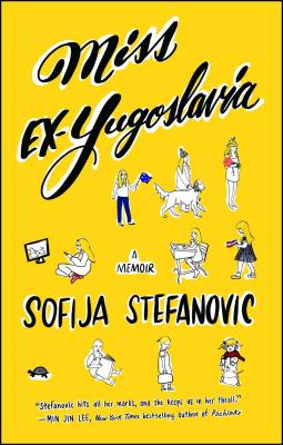 Miss Ex-Yugoslavia: A Memoir - Sofija Stefanovic