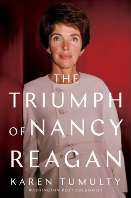 The Triumph of Nancy Reagan - Karen Tumulty