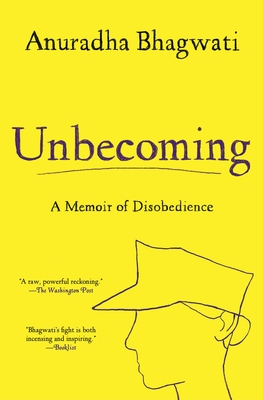 Unbecoming: A Memoir of Disobedience - Anuradha Bhagwati