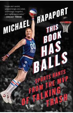 Poza produsului This Book Has Balls: Sports Rants from the MVP of Talking Trash - Michael Rapaport