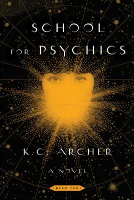 School for Psychics, 1: Book One - K. C. Archer