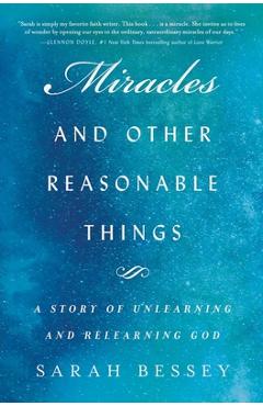 Coperta cărții 'Miracles and Other Reasonable Things: A Story of Unlearning and Relearning God - Sarah Bessey'