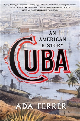 Cuba: An American History - Ada Ferrer