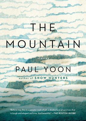 The Mountain: Stories - Paul Yoon