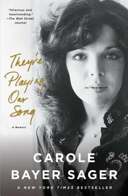 They're Playing Our Song: A Memoir - Carole Bayer Sager