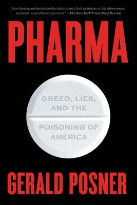 Pharma: Greed, Lies, and the Poisoning of America - Gerald Posner