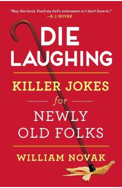 Die Laughing: Killer Jokes for Newly Old Folks - William Novak