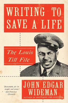 Writing to Save a Life: The Louis Till File - John Edgar Wideman