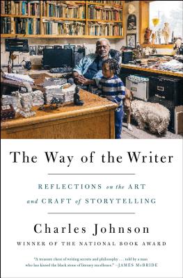 The Way of the Writer: Reflections on the Art and Craft of Storytelling - Charles Johnson