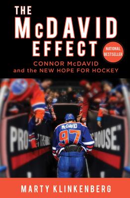 The McDavid Effect: Connor McDavid and the New Hope for Hockey - Marty Klinkenberg