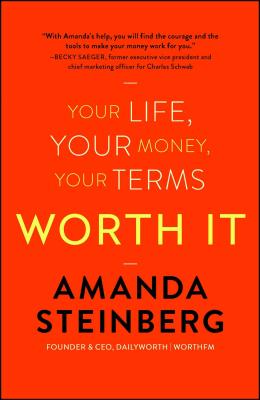 Worth It: Your Life, Your Money, Your Terms - Amanda Steinberg