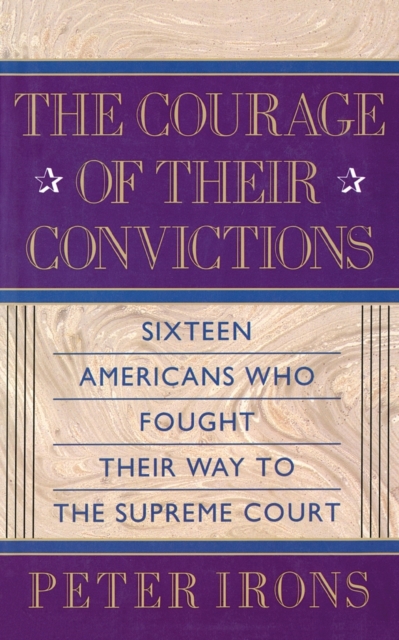 The Courage of Their Convictions - Peter H. Irons