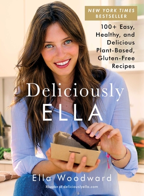 Deliciously Ella, 1: 100+ Easy, Healthy, and Delicious Plant-Based, Gluten-Free Recipes - Ella Woodward