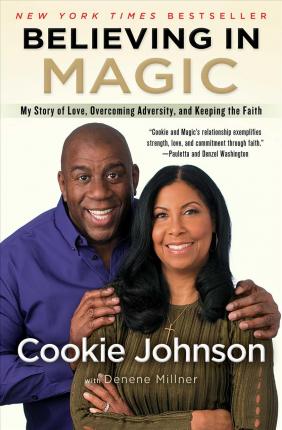 Believing in Magic: My Story of Love, Overcoming Adversity, and Keeping the Faith - Cookie Johnson