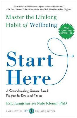 Start Here: Master the Lifelong Habit of Wellbeing - Eric Langshur