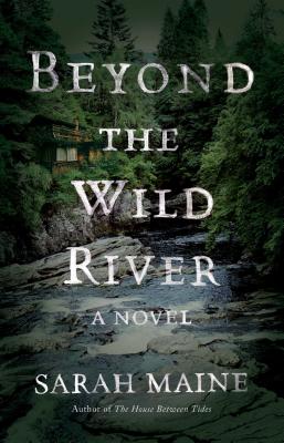 Beyond the Wild River - Sarah Maine