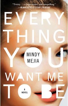 Everything You Want Me to Be - Mindy Mejia