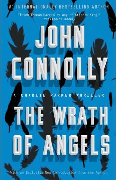 The Wrath of Angels, 11: A Charlie Parker Thriller - John Connolly